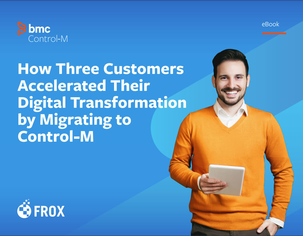 how 3 customers accelerated their digital transformation by migrating to Control-M